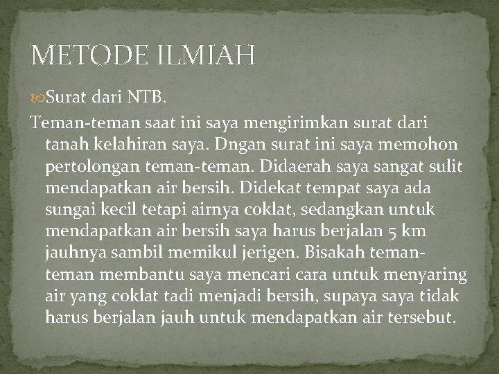 METODE ILMIAH Surat dari NTB. Teman-teman saat ini saya mengirimkan surat dari tanah kelahiran