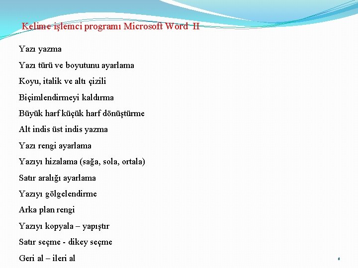 Kelime işlemci programı Microsoft Word II Yazı yazma Yazı türü ve boyutunu ayarlama Koyu,
