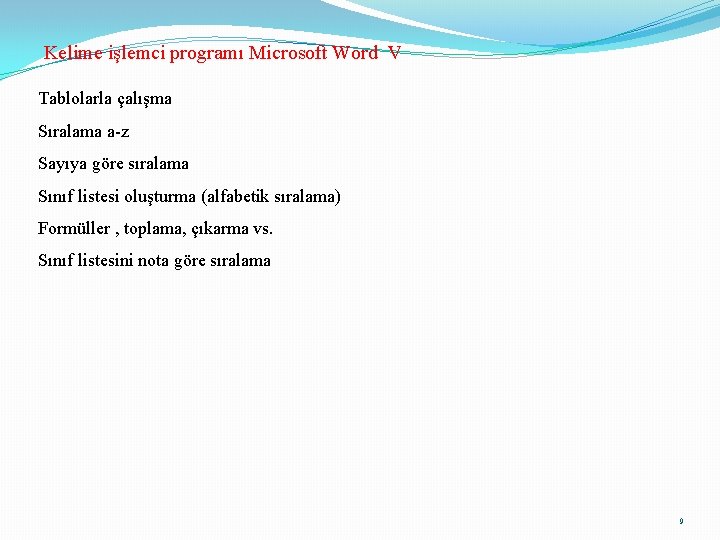 Kelime işlemci programı Microsoft Word V Tablolarla çalışma Sıralama a-z Sayıya göre sıralama Sınıf