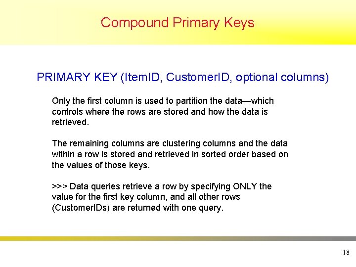 Compound Primary Keys PRIMARY KEY (Item. ID, Customer. ID, optional columns) Only the first