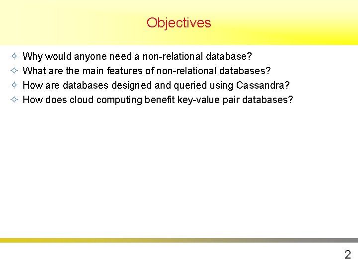 Objectives ² ² Why would anyone need a non-relational database? What are the main