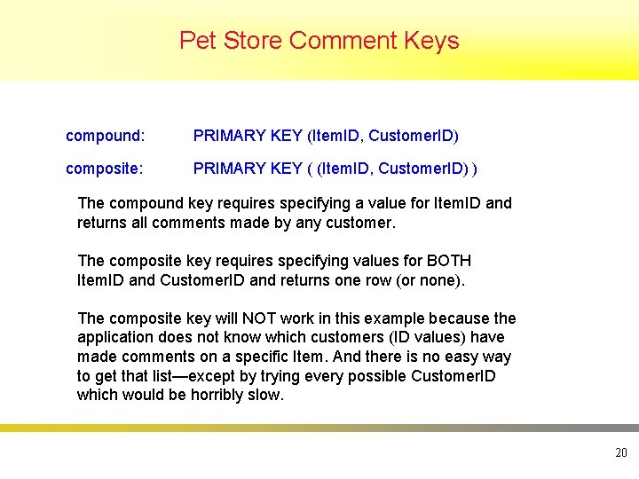 Pet Store Comment Keys compound: PRIMARY KEY (Item. ID, Customer. ID) composite: PRIMARY KEY