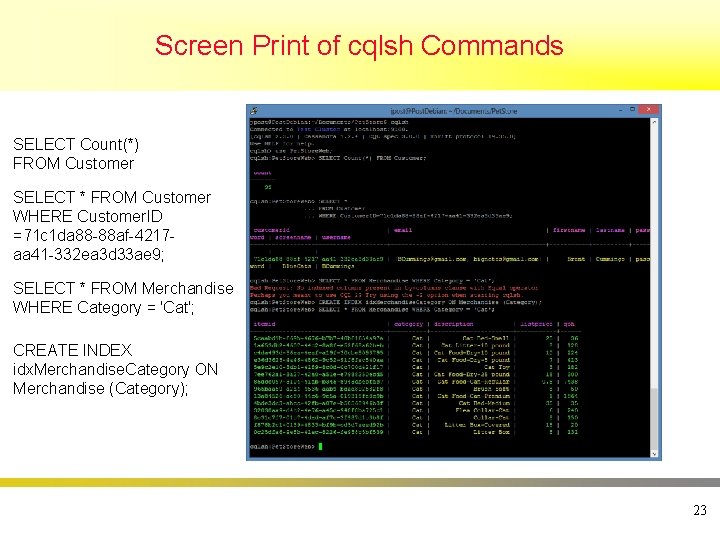 Screen Print of cqlsh Commands SELECT Count(*) FROM Customer SELECT * FROM Customer WHERE