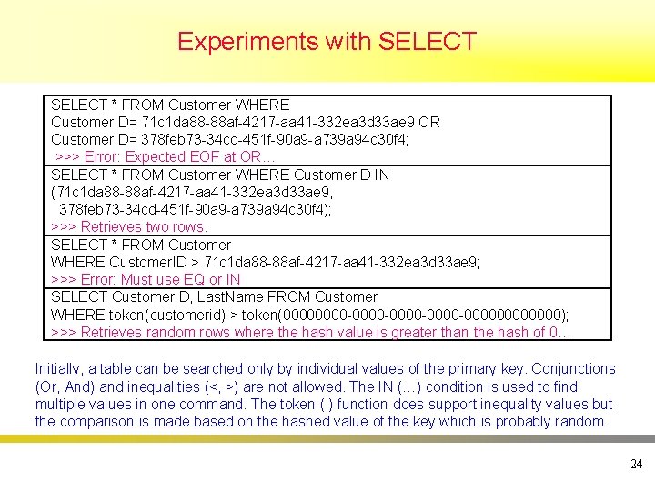 Experiments with SELECT * FROM Customer WHERE Customer. ID= 71 c 1 da 88