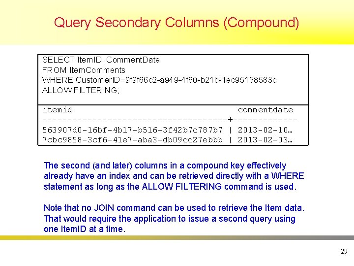 Query Secondary Columns (Compound) SELECT Item. ID, Comment. Date FROM Item. Comments WHERE Customer.