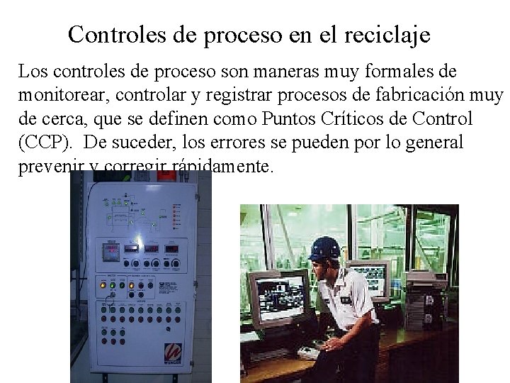 Controles de proceso en el reciclaje Los controles de proceso son maneras muy formales