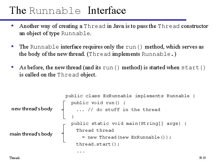 The Runnable Interface • Another way of creating a Thread in Java is to