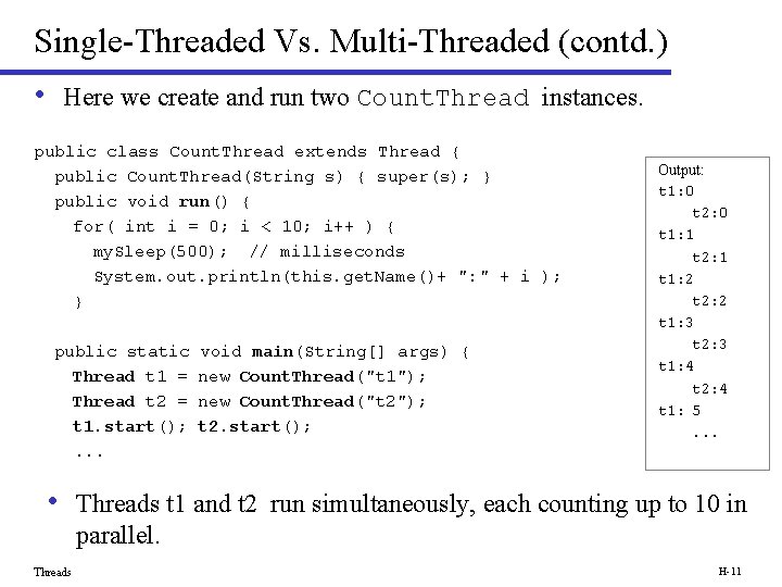 Single-Threaded Vs. Multi-Threaded (contd. ) • Here we create and run two Count. Thread