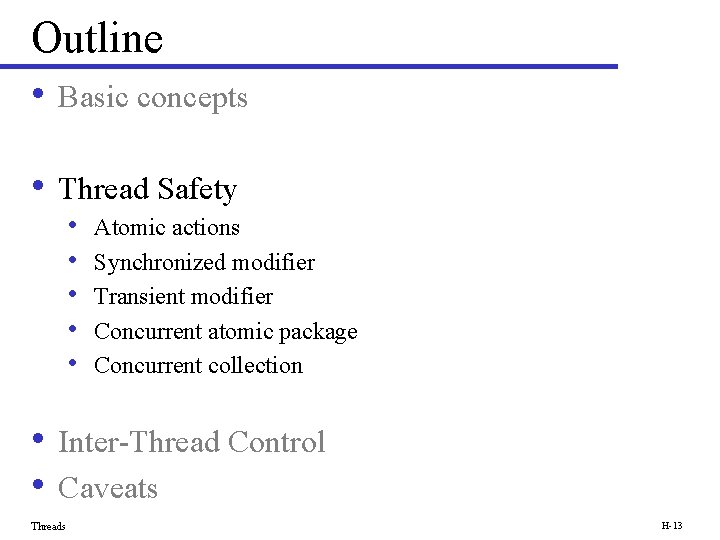 Outline • Basic concepts • Thread Safety • • • Atomic actions Synchronized modifier