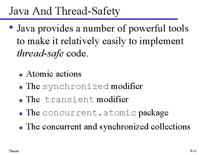 Java And Thread-Safety • Java provides a number of powerful tools to make it