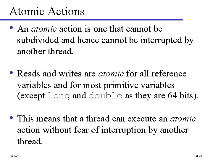 Atomic Actions • An atomic action is one that cannot be subdivided and hence