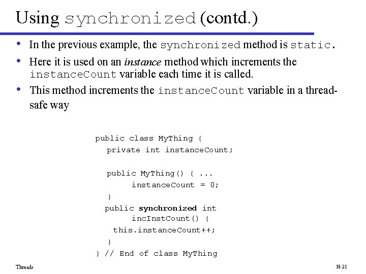 Using synchronized (contd. ) • In the previous example, the synchronized method is static.