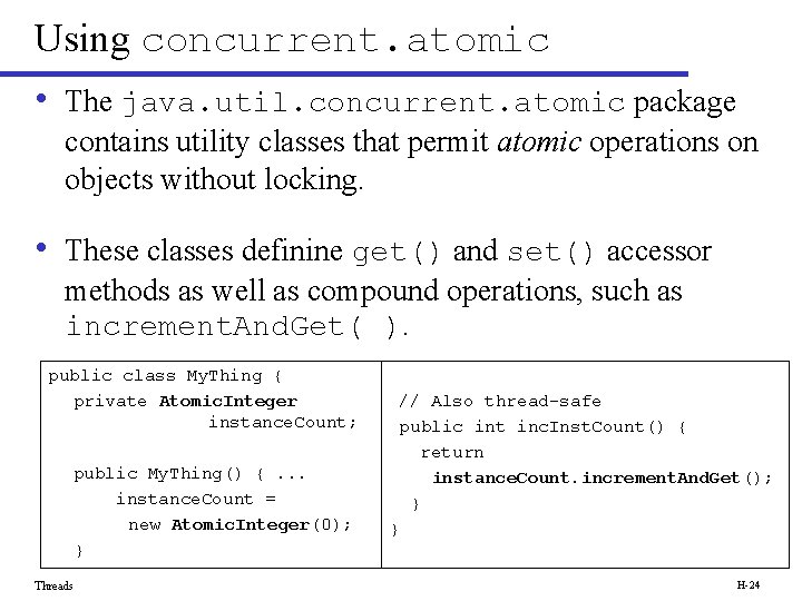 Using concurrent. atomic • The java. util. concurrent. atomic package contains utility classes that