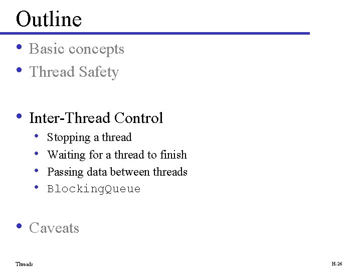 Outline • Basic concepts • Thread Safety • Inter-Thread Control • • Stopping a