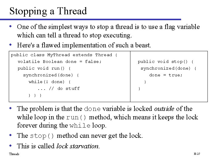 Stopping a Thread • One of the simplest ways to stop a thread is