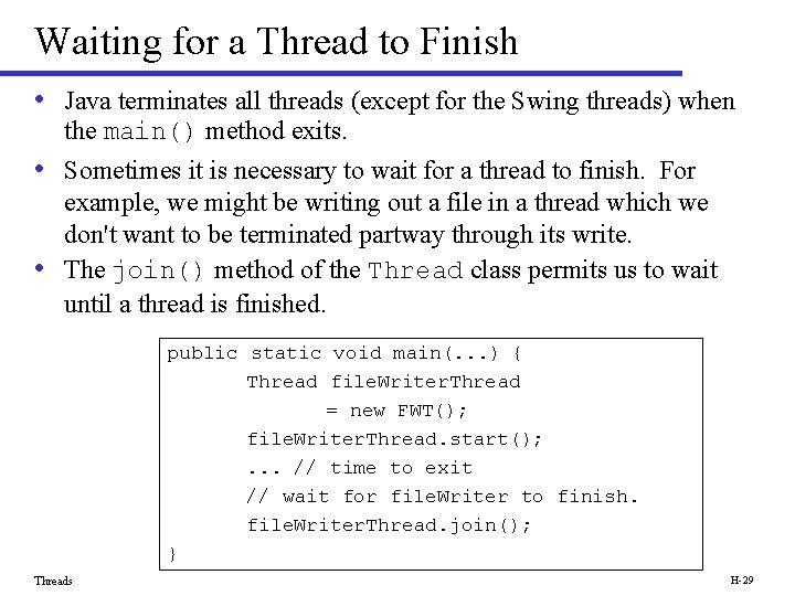 Waiting for a Thread to Finish • Java terminates all threads (except for the