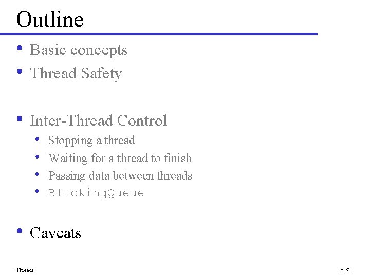 Outline • Basic concepts • Thread Safety • Inter-Thread Control • • Stopping a