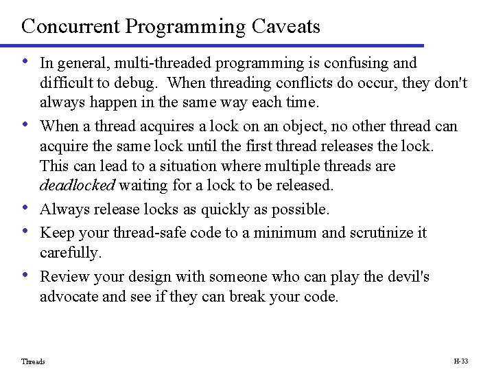 Concurrent Programming Caveats • In general, multi-threaded programming is confusing and • • difficult