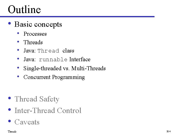 Outline • Basic concepts • • • Processes Threads Java: Thread class Java: runnable