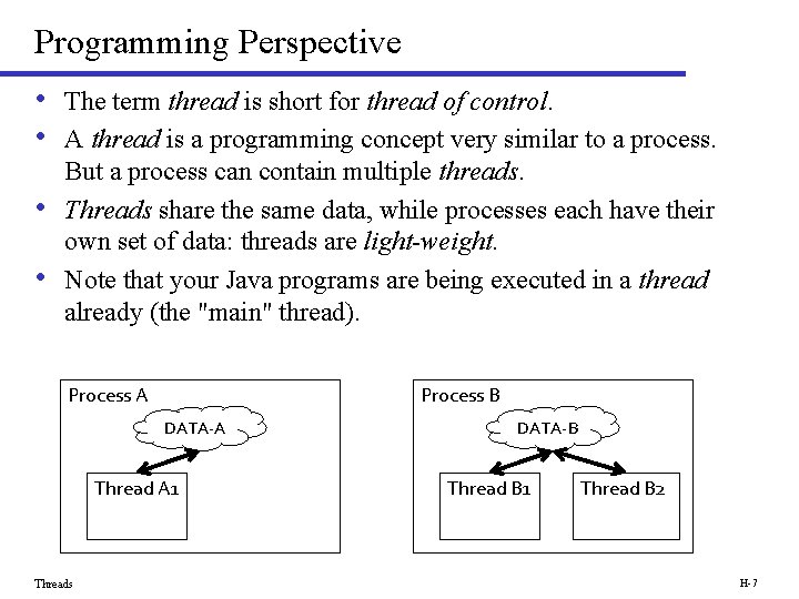 Programming Perspective • The term thread is short for thread of control. • A