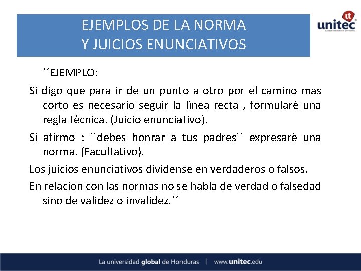 EJEMPLOS DE LA NORMA Y JUICIOS ENUNCIATIVOS ´´EJEMPLO: Si digo que para ir de