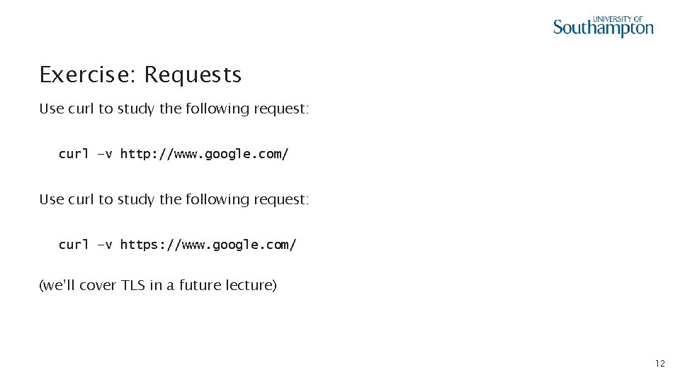 Exercise: Requests Use curl to study the following request: curl –v http: //www. google.