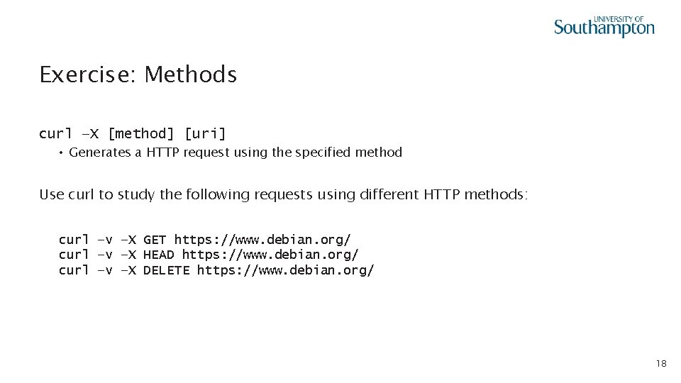 Exercise: Methods curl –X [method] [uri] • Generates a HTTP request using the specified