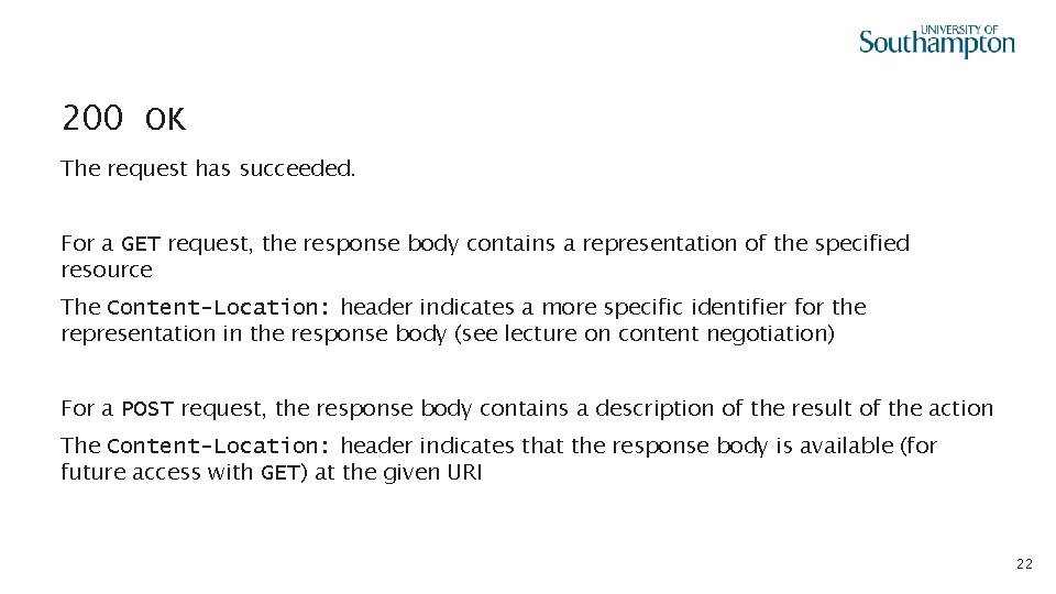 200 OK The request has succeeded. For a GET request, the response body contains