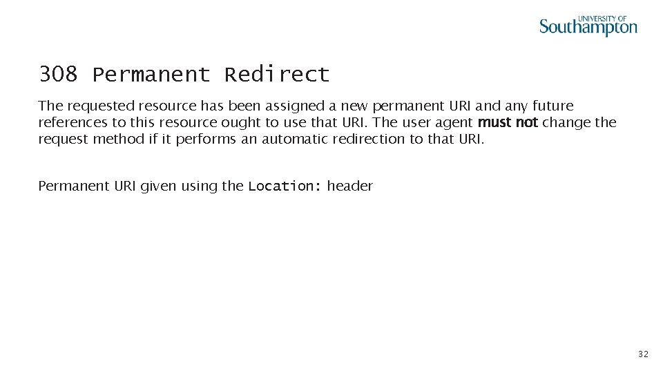 308 Permanent Redirect The requested resource has been assigned a new permanent URI and