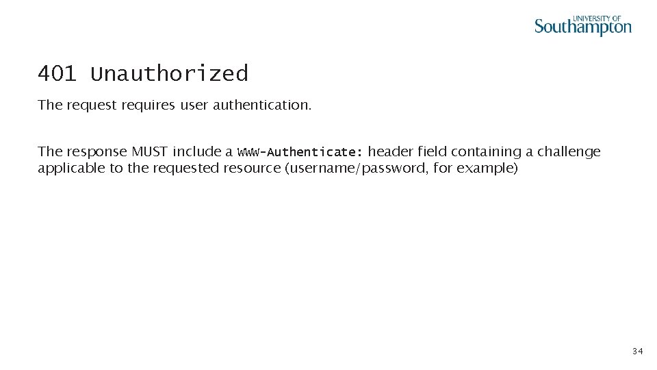 401 Unauthorized The request requires user authentication. The response MUST include a WWW-Authenticate: header