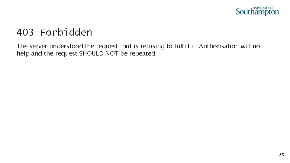 403 Forbidden The server understood the request, but is refusing to fulfill it. Authorisation