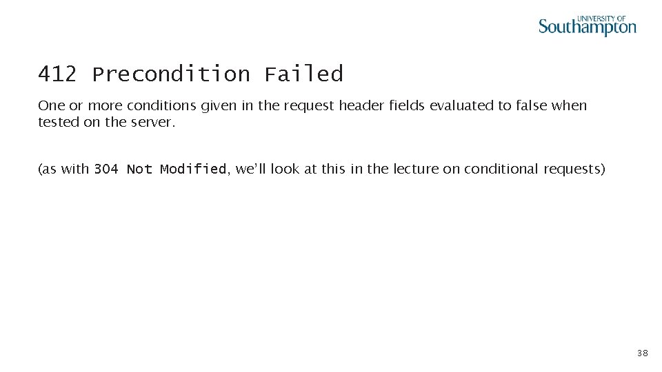 412 Precondition Failed One or more conditions given in the request header fields evaluated