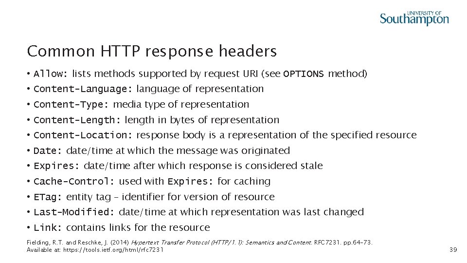 Common HTTP response headers • Allow: lists methods supported by request URI (see OPTIONS