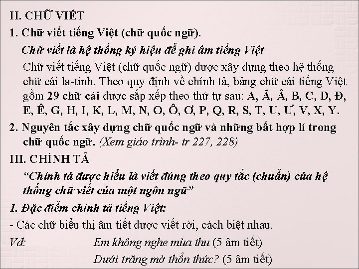 II. CHỮ VIẾT 1. Chữ viết tiếng Việt (chữ quốc ngữ). Chữ viết là