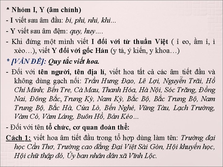 * Nhóm I, Y (âm chính) - I viết sau âm đầu: bi, phi,