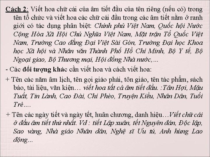 Cách 2: Viết hoa chữ cái của âm tiết đầu của tên riêng (nếu