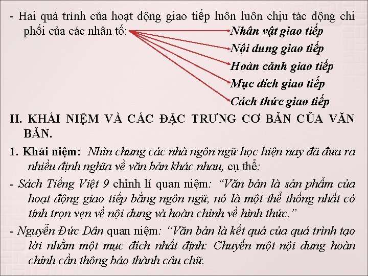 - Hai quá trình của hoạt động giao tiếp luôn chịu tác động chi