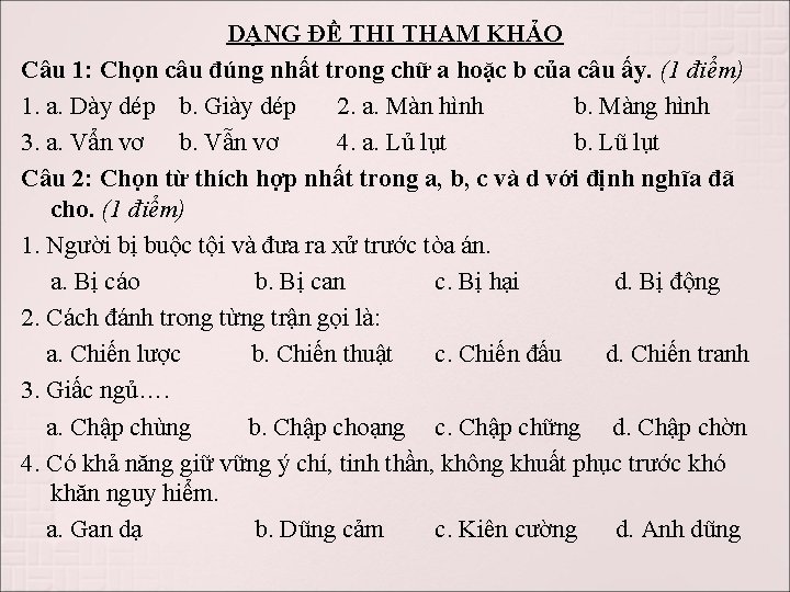 DẠNG ĐỀ THI THAM KHẢO Câu 1: Chọn câu đúng nhất trong chữ a