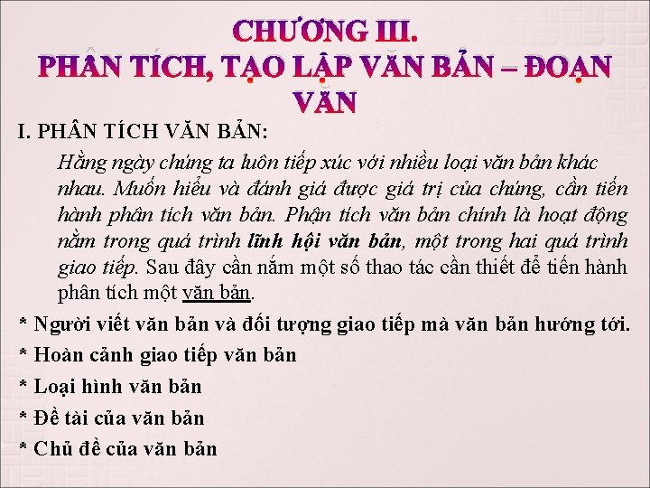 CHƯƠNG III. PH N TÍCH, TẠO LẬP VĂN BẢN – ĐOẠN VĂN I. PH