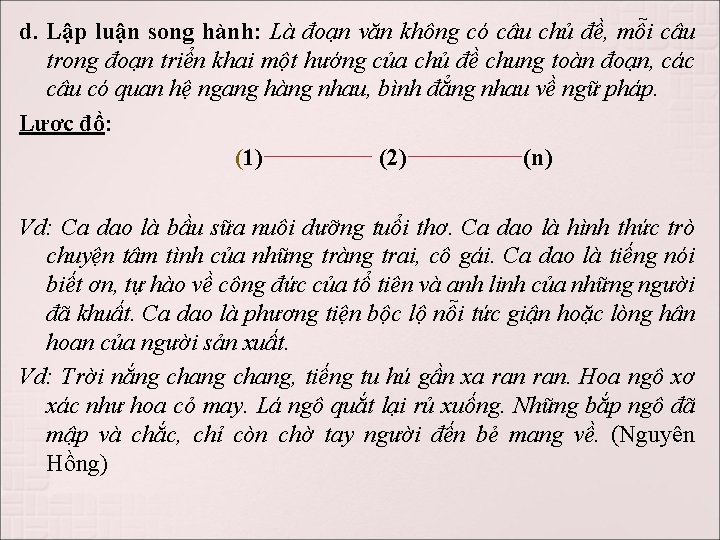 d. Lập luận song hành: Là đoạn văn không có câu chủ đề, mỗi