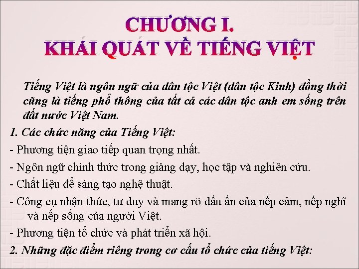 CHƯƠNG I. KHÁI QUÁT VỀ TIẾNG VIỆT Tiếng Việt là ngôn ngữ của dân