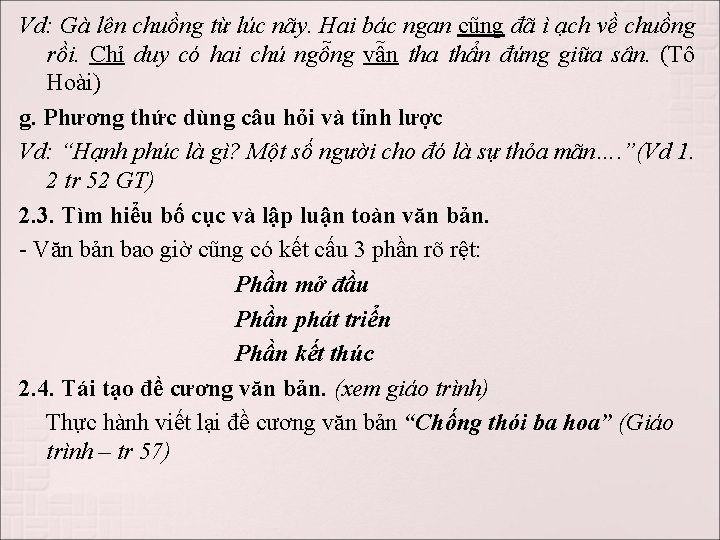 Vd: Gà lên chuồng từ lúc nãy. Hai bác ngan cũng đã ì ạch