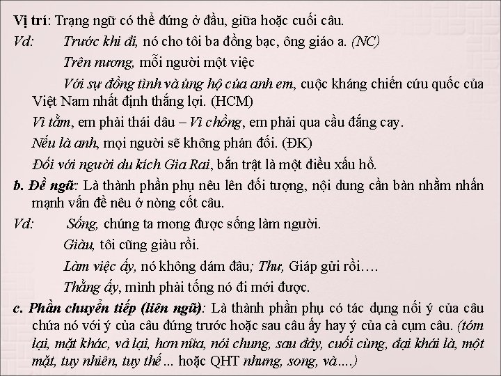 Vị trí: Trạng ngữ có thể đứng ở đầu, giữa hoặc cuối câu. Vd: