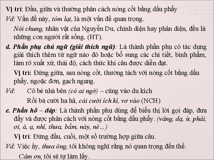 Vị trí: Đầu, giữa và thường phân cách nòng cốt bằng dấu phẩy Vd: