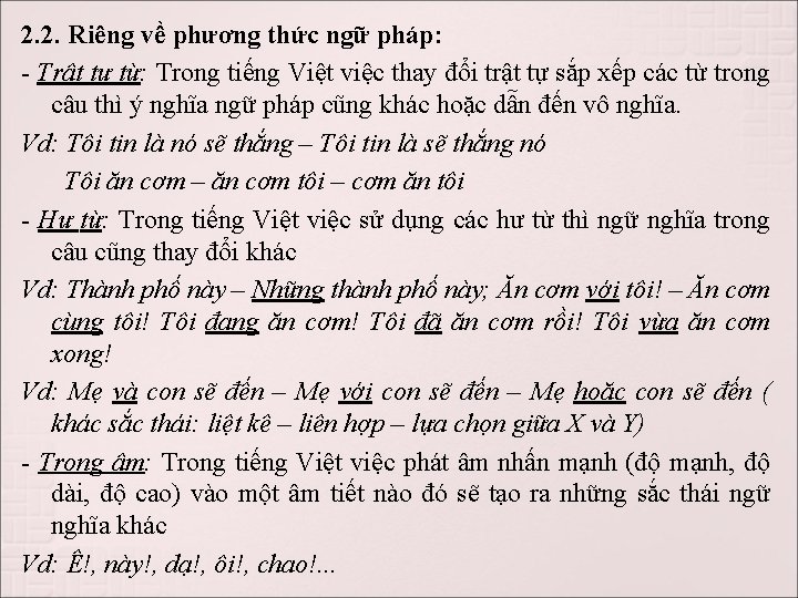 2. 2. Riêng về phương thức ngữ pháp: - Trật tự từ: Trong tiếng