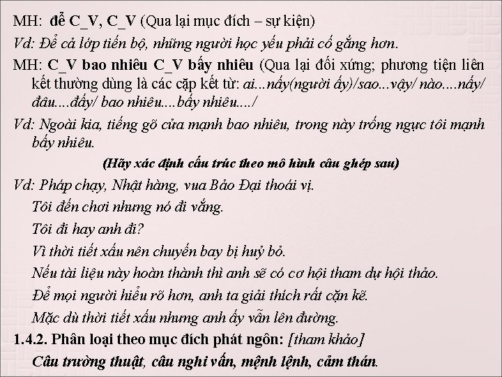 MH: để C_V, C_V (Qua lại mục đích – sự kiện) Vd: Để cả