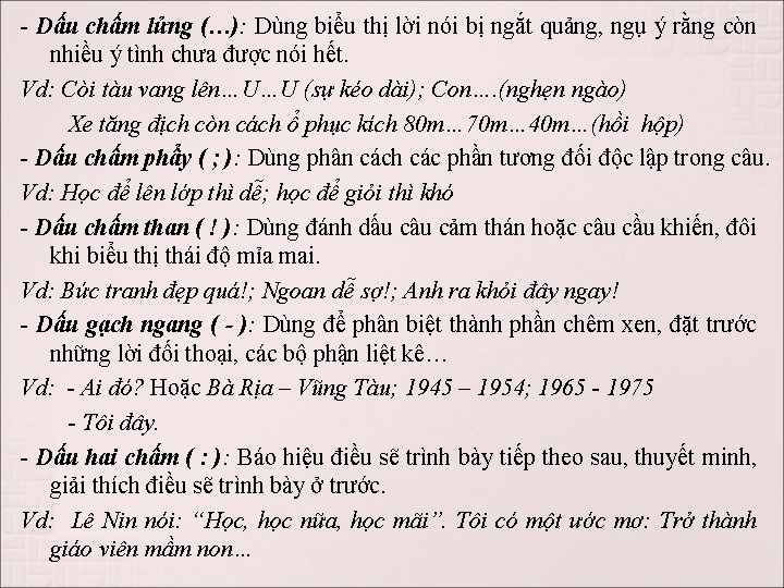 - Dấu chấm lửng (…): Dùng biểu thị lời nói bị ngắt quảng, ngụ