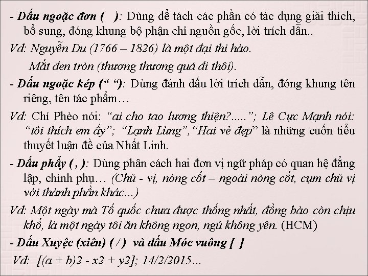 - Dấu ngoặc đơn ( ): Dùng để tách các phần có tác dụng