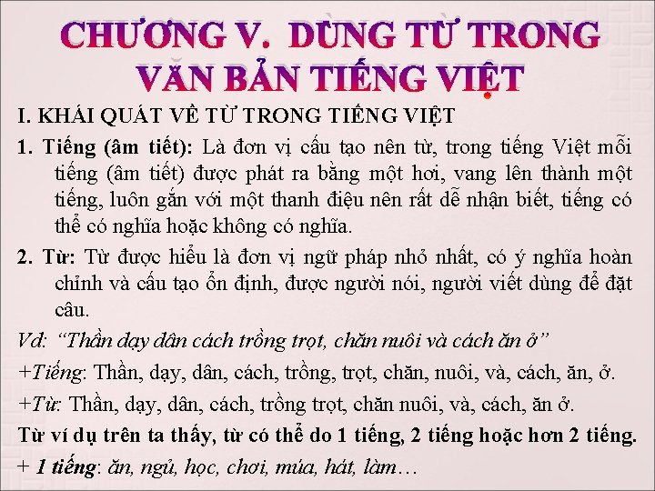 CHƯƠNG V. DÙNG TỪ TRONG VĂN BẢN TIẾNG VIỆT I. KHÁI QUÁT VỀ TỪ