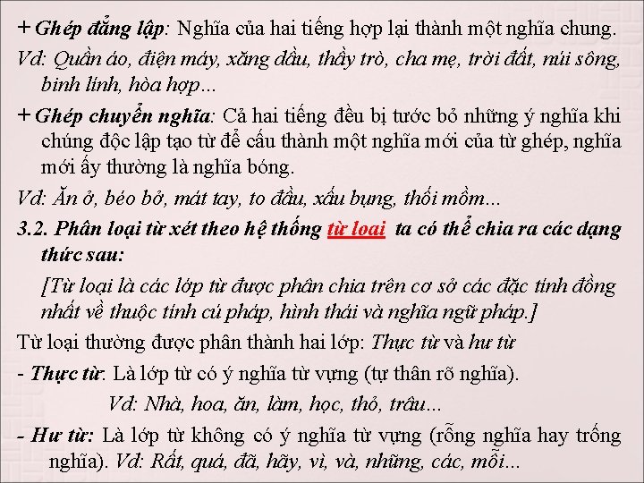 + Ghép đẳng lập: Nghĩa của hai tiếng hợp lại thành một nghĩa chung.